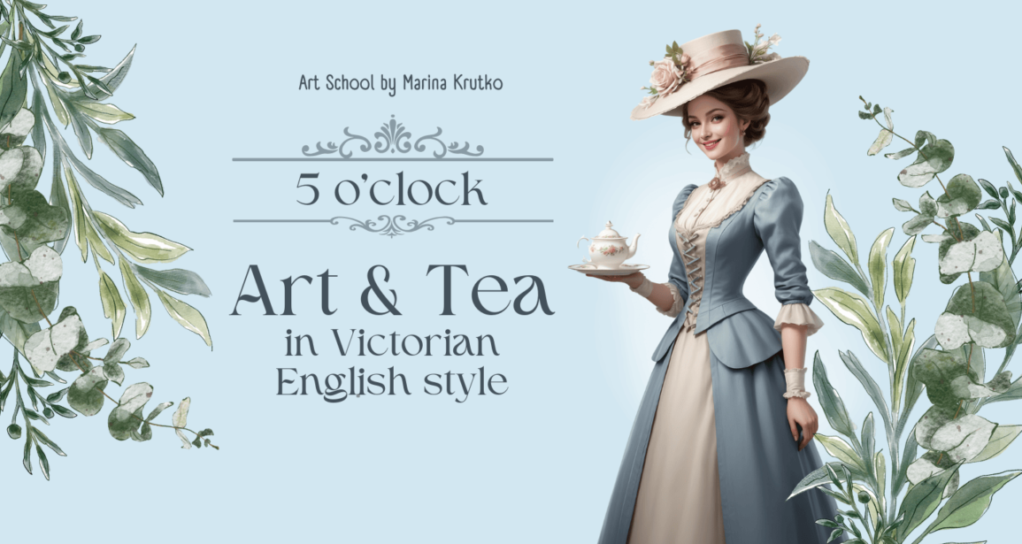 “5 o’clock” – Art & Tea in Victorian English Style